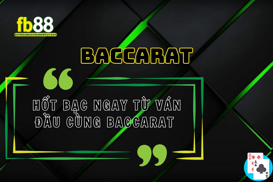 Ảo Ma Với Thủ Thuật Baccarat FB88 Thắng Mà Khủng