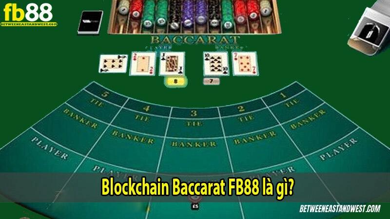 Blockchain Baccarat FB88 là gì?