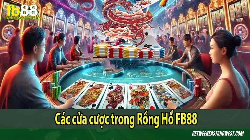 Các cửa cược trong Rồng Hổ FB88