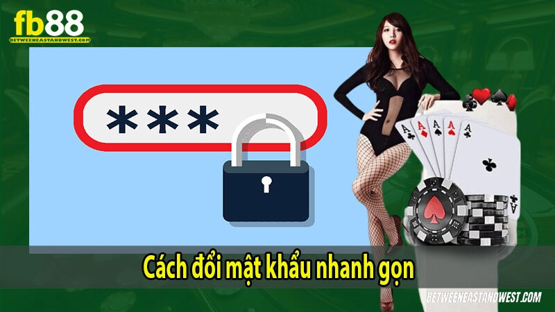 Quy trình đổi mật khẩu được tối ưu cho trải nghiệm nhanh và an toàn